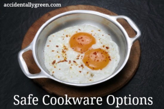 Safe Cookware Options {Accidentally Green}