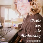 Works For Me Wednesday
