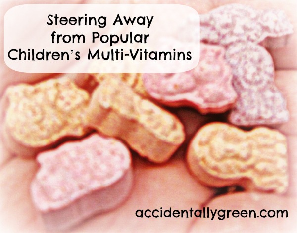 Steering Away from Popular Children’s Multi-Vitamins - Accidentally Green