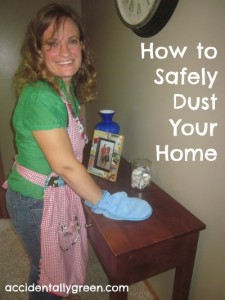 How to Safely Dust Your Home {Accidentally Green}