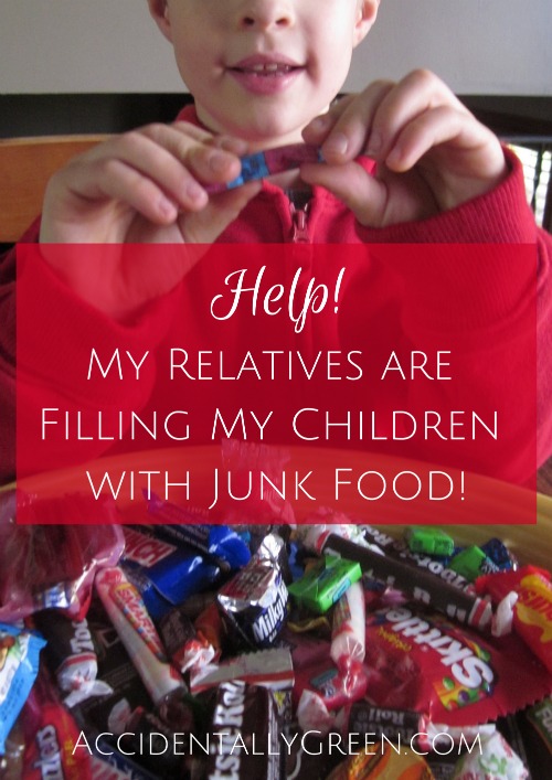 Help! My Relatives Are Filling My Children With Junk Food! {AccidentallyGreen.com}